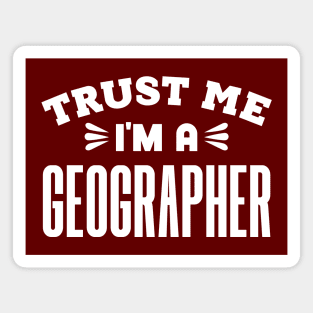 Trust Me, I'm a Geographer Magnet